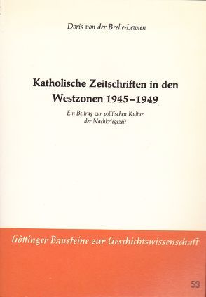 Katholische Zeitschriften von den Westzonen 1945-1949 von Bookmann, Brelie-Lewien,  Doris von der, Goetting, Grebing