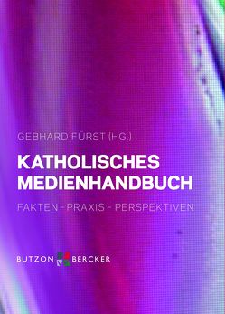 Katholisches Medienhandbuch von Albers,  Jens, Anschlag,  Dieter, Belke,  Thomas, Brüggenjürgen,  Ingo, Büsch,  Andreas, Choroba,  Martin, Depta,  Klaus, Ebertz,  Michael N., Filipovic,  Alexander, Fischer,  Matthias-Johannes, Florin,  Christiane, Frank,  Daniela, Frericks,  Georg, Funiok SJ,  Rüdiger, Fürst,  Gebhard, Günther,  Wilfried, Haas,  Astrid, Hackenberg,  Harald, Hagenkord SJ,  Bernd, Haider,  Franz, Hartmann,  Gerhard, Hasenberg,  Peter, Heeg,  Dietmar, Henning,  Karsten, Hertl,  Michael, Hober,  David, Holtkamp,  Jürgen, Horstmann,  Johannes, Höß,  Konrad, Jochim,  Michael, Kebekus,  Norbert, Klenk,  Christian, Koll,  Horst Peter, Kopp,  Matthias, Koziol,  Klaus, Krieg,  Michael, Lehr,  Gernot, Leniger,  Markus, Lota,  Ulrich, Mathies,  Hildegard, Meyer,  Matthias, Mueller,  Klaus, Neises,  Ursula, Opahle,  Joachim, Ostermann,  Gunda, Pelzer,  Jürgen, Pitsch,  Rolf, Ring-Eifel,  Ludwig, Schidelko,  Johannes, Schießl,  Johannes, Schrama,  Bernadette, Sellmann,  Matthias, Simon,  Johannes, Stenert,  Ute, Steppacher,  Elvira, Terwitte OFMcap,  Paulus, Treede,  Tilo, Walraff,  Udo, Wissmann,  Martin, Wörther,  Matthias