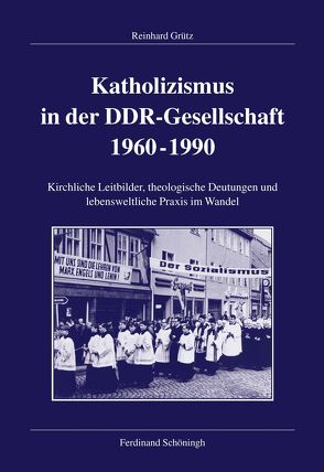 Katholizismus in der DDR-Gesellschaft 1960-1990 von Grütz,  Reinhard