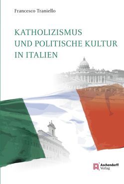 Katholizismus und politische Kultur in Italien von Traniello,  Francesco