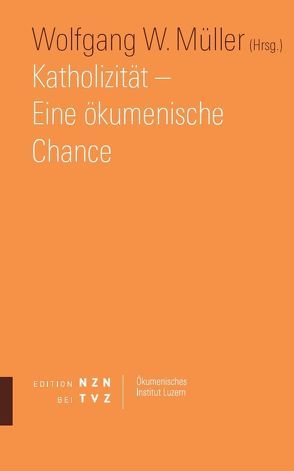 Katholizität – Eine ökumenische Chance von Müller,  Wolfgang W.