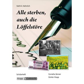 Alle sterben, auch die Löffelstöre – Kathrin Aehnlich – Schülerarbeitsheft von Krapp,  Günter, Verlag GmbH,  Krapp & Gutknecht, Zenner,  Cornelia