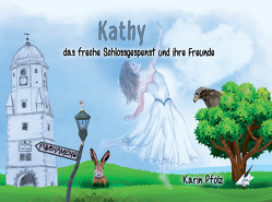 Kathy das freche Schlossgespenst und ihre Freunde von Pfolz,  Karin