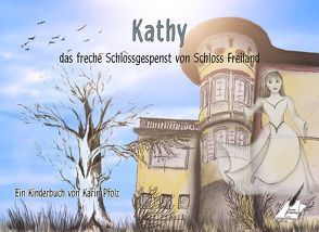 Kathy, das freche Schlossgespenst von Schloss Freiland von Karin,  Pfolz