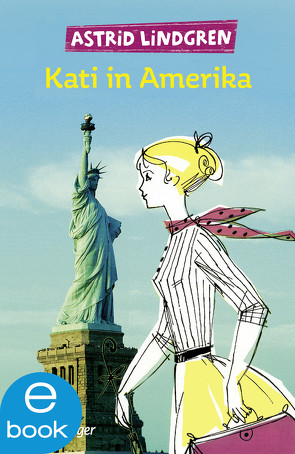 Kati in Amerika von Baison,  Helma, Buchholz,  Jan, Hollander-Lossow,  Else von, Lindgren,  Astrid