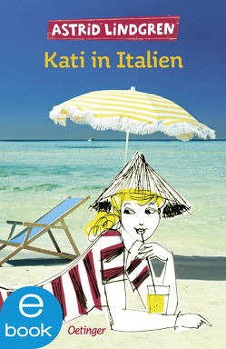 Kati in Italien von Baison,  Helma, Buchholz,  Jan, Hollander-Lossow,  Else von, Lindgren,  Astrid