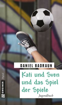 Kati und Sven und das Spiel der Spiele von Badraun,  Daniel