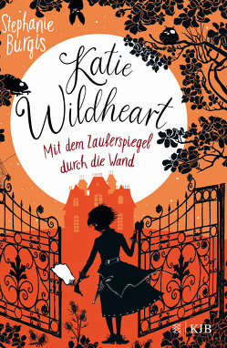 Katie Wildheart – Mit dem Zauberspiegel durch die Wand von Burgis,  Stephanie, Ruschmeier,  Sigrid