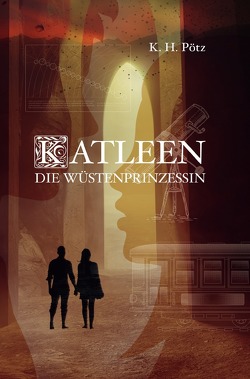 Katleen – Die Wüstenprinzessin von Pötz,  K. H.