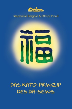 Kato-Prinzip / Das Prinzip des Da-Seins von Bergold,  Dr. Stephanie, Preuss,  Otmar