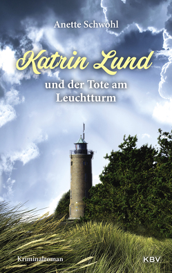 Katrin Lund und der Tote am Leuchtturm von Schwohl,  Anette