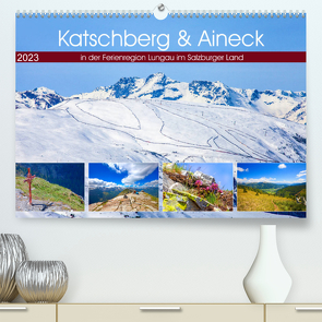 Katschberg & Aineck (Premium, hochwertiger DIN A2 Wandkalender 2023, Kunstdruck in Hochglanz) von Kramer,  Christa