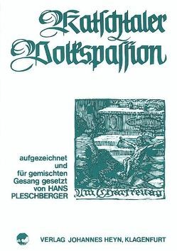 Katschtaler Volkspassion von Pleschberger,  Hans
