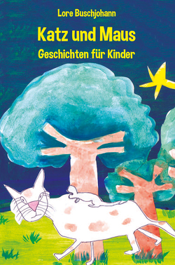 Katz und Maus – Geschichten für Kinder von Buschjohann,  Lore