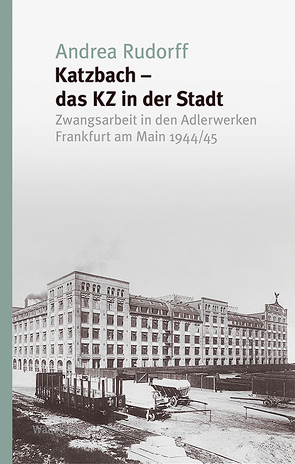 Katzbach – das KZ in der Stadt von Rudorff,  Andrea