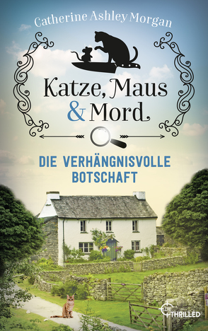 Katze, Maus und Mord – Die verhängnisvolle Botschaft von Morgan,  Catherine Ashley