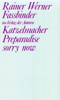 Katzelmacher /Preparadise sorry now von Fassbinder,  Rainer W