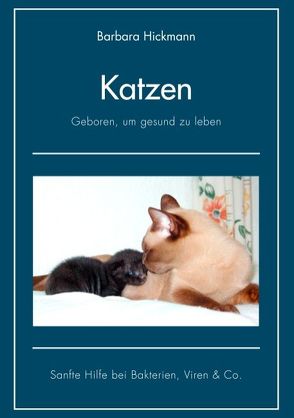 Katzen – geboren, um gesund zu leben von Hickmann,  Barbara