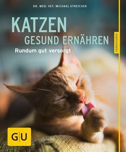 Katzen gesund ernähren von Streicher,  Michael