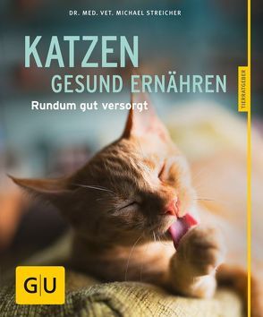 Katzen gesund ernähren von Streicher,  Michael