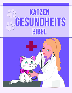 Katzen Gesundheits Bibel von Jasarevic,  Mag. Med. Vet. Emin