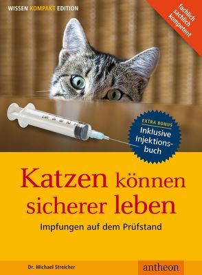 Katzen können sicherer leben – Impfungen auf dem Prüfstand von Streicher,  Michael