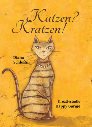 Katzen? Kratzen! von Diana,  Schlößin, Garaje,  Happy