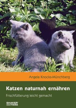 Katzen naturnah ernähren von Knocks-Münchberg,  Angela