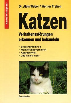 Katzen – Verhaltensstörungen erkennen und behandeln von Treben,  Werner, Weber,  Alois