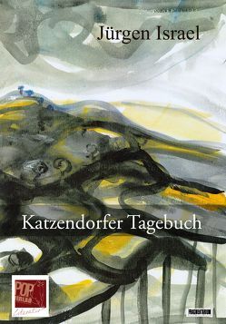 Katzendorfer Tagebuch von Fabritius,  Bernd, Israel,  Jürgen, Schuller,  Frieder