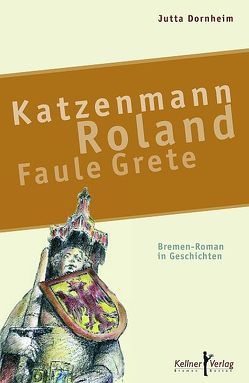 Katzenmann • Roland • Faule Grete von Dornheim,  Jutta