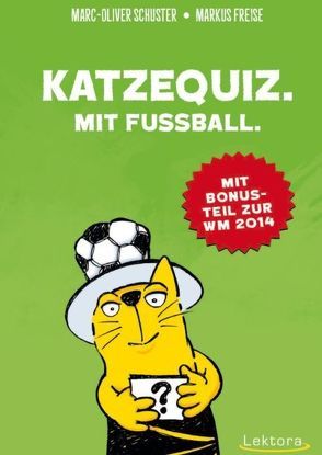 Katzequiz. Mit Fußball. von Freise,  Markus, Schuster,  Marc-Oliver