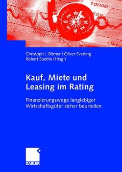 Kauf, Miete und Leasing im Rating von Börner,  Christoph J., Everling,  Oliver, Soethe,  Robert