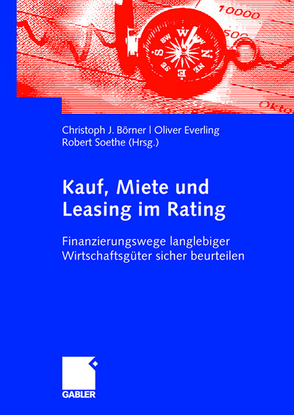Kauf, Miete und Leasing im Rating von Börner,  Christoph J., Everling,  Oliver, Soethe,  Robert