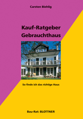 Kauf-Ratgeber Gebrauchthaus von Biehlig,  Carsten