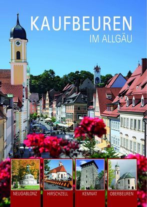 Kaufbeuren im Allgäu von Hübner,  Hans-Joachim, Kaufbeuren Tourismus- und Stadtmarketing e.V., Pietsch,  Günther