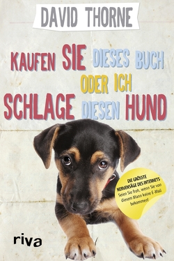 Kaufen Sie dieses Buch oder ich schlage diesen Hund von Thorne,  David