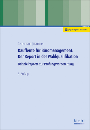 Kaufleute für Büromanagement: Der Report in der Wahlqualifikation von Bettermann,  Verena, Hankofer,  Sina Dorothea