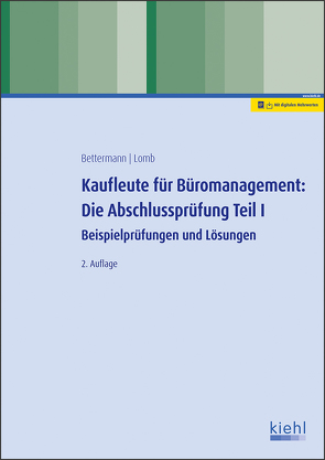 Kaufleute für Büromanagement: Die Abschlussprüfung Teil I von Bettermann,  Verena, Lomb,  Ute