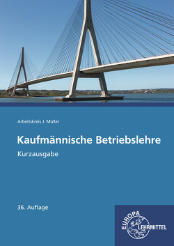 Kaufmännische Betriebslehre Kurzausgabe von Felsch,  Stefan, Frühbauer,  Raimund, Krohn,  Johannes, Kurtenbach,  Stefan, Metzler,  Sabrina, Mueller,  Juergen