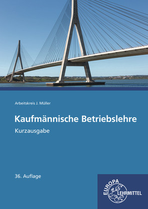 Kaufmännische Betriebslehre Kurzausgabe von Felsch,  Stefan, Frühbauer,  Raimund, Krohn,  Johannes, Kurtenbach,  Stefan, Metzler,  Sabrina, Mueller,  Juergen