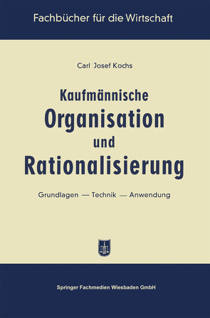Kaufmännische Organisation und Rationalisierung von Kochs,  Carl Josef