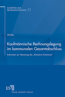 Kaufmännische Rechnungslegung im kommunalen Gesamtabschluss von Müller,  Florian