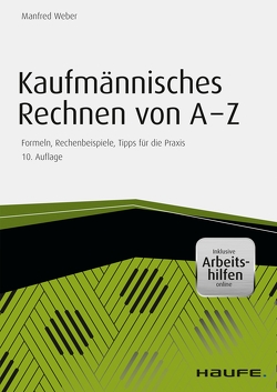 Kaufmännisches Rechnen von A-Z – inkl. Arbeitshilfen online von Weber,  Manfred