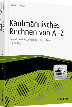 Kaufmännisches Rechnen von A-Z – inkl. Arbeitshilfen online von Weber,  Manfred