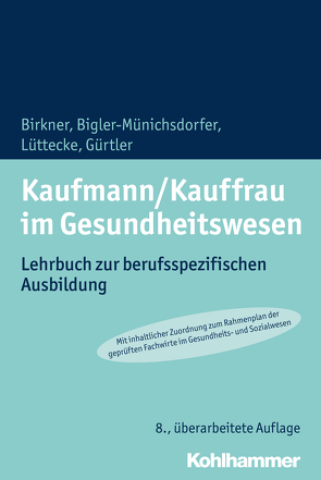 Kaufmann/Kauffrau im Gesundheitswesen von Bigler-Münichsdorfer,  Hedwig, Birkner,  Barbara, Gürtler,  Jochen, Lüttecke,  Henner