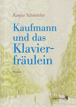 Kaufmann und das Klavierfräulein von Schnetzler,  Kaspar