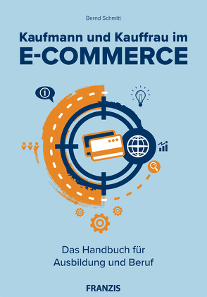 Kaufmann und Kauffrau im E-Commerce von Schmitt,  Bernd