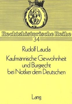 Kaufmannische Gewohnheit und Burgrecht bei Notker dem Deutschen von Lauda,  Rudolf