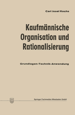 Kaufmännische Organisation und Rationalisierung von Kochs,  Carl Josef
